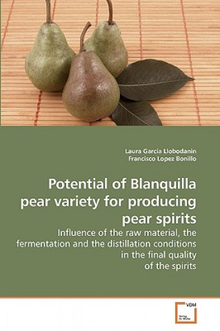 Kniha Potential of Blanquilla pear variety for producing pear spirits Laura Garcia Llobodanin