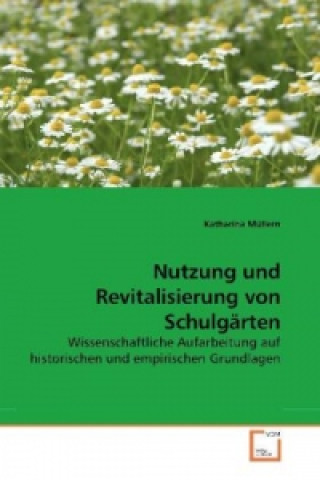 Kniha Nutzung und Revitalisierung von Schulgärten Katharina Müllern