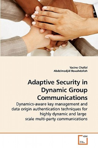 Knjiga Adaptive Security in Dynamic Group Communications Yacine Challal