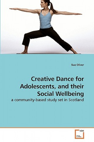 Buch Creative Dance for Adolescents, and their Social Wellbeing Sue Oliver