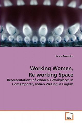 Kniha Working Women, Re-working Space Karen Remedios