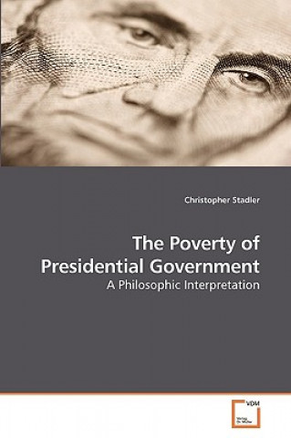 Książka Poverty of Presidential Government Christopher Stadler