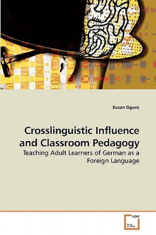 Knjiga Crosslinguistic Influence and Classroom Pedagogy Susan Oguro