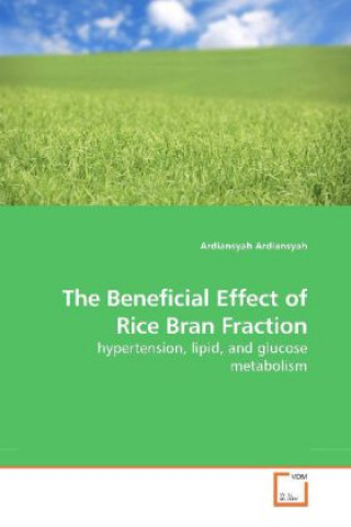 Livre The Beneficial Effect of Rice Bran Fraction Ardiansyah Ardiansyah