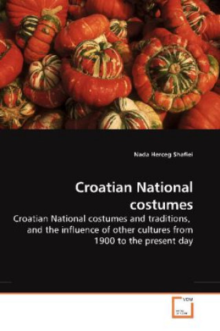 Kniha Croatian National costumes Nada Herceg Shafiei