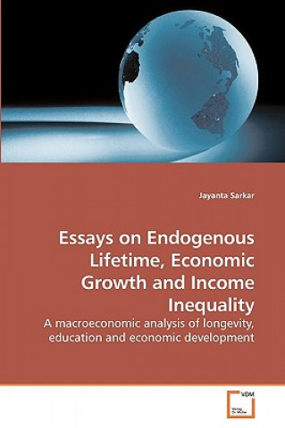 Kniha Essays on Endogenous Lifetime, Economic Growth and Income Inequality Sarkar