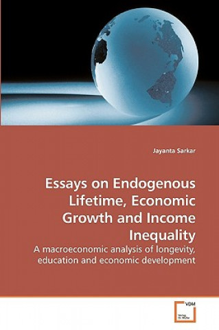 Книга Essays on Endogenous Lifetime, Economic Growth and Income Inequality Sarkar