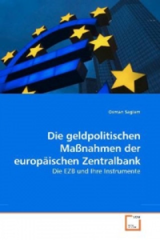 Kniha Die geldpolitischen Maßnahmen der europäischen Zentralbank Osman Saglam