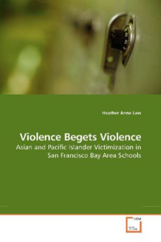Knjiga Violence Begets Violence Heather Anne Law