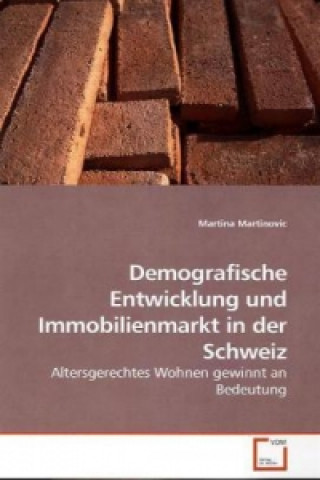 Könyv Demografische Entwicklung und Immobilienmarkt in der Schweiz Martina Martinovic