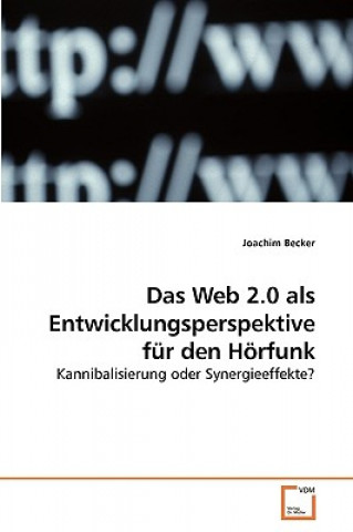 Carte Web 2.0 als Entwicklungsperspektive fur den Hoerfunk Joachim Becker