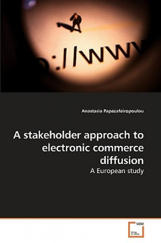 Könyv stakeholder approach to electronic commerce diffusion Anastasia Papazafeiropoulou