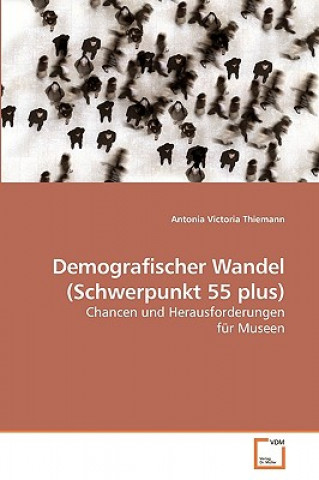 Knjiga Demografischer Wandel (Schwerpunkt 55 plus) Antonia Victoria Thiemann