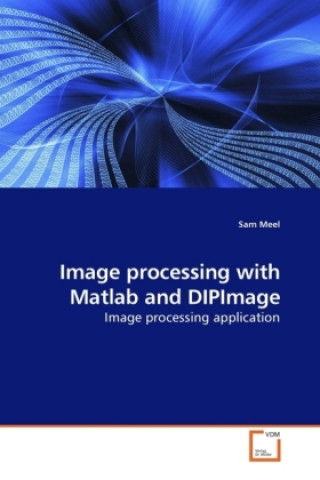 Libro Image processing with Matlab and DIPImage Sam Meel