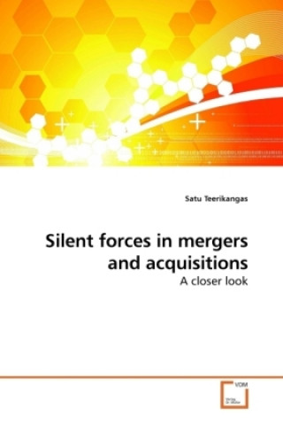 Könyv Silent forces in mergers and acquisitions Satu Teerikangas
