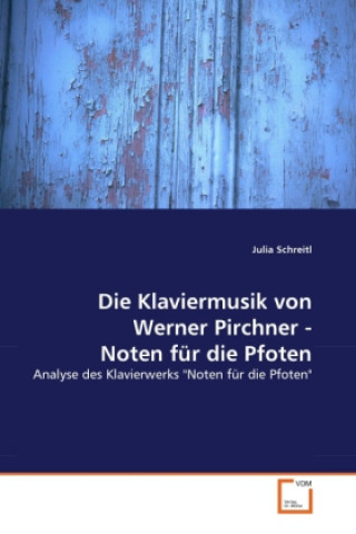 Könyv Die Klaviermusik von Werner Pirchner - Noten für die Pfoten Julia Schreitl