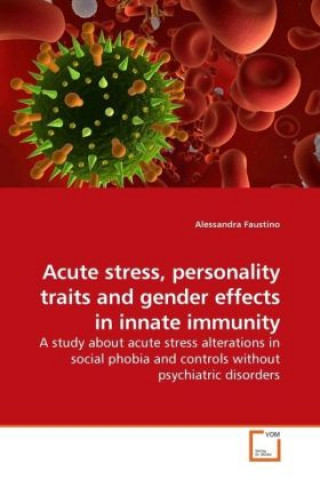 Kniha Acute stress, personality traits and gender effects in innate immunity Alessandra Faustino