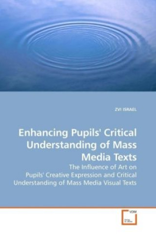 Könyv Enhancing Pupils' Critical Understanding of Mass Media Texts Zvi Israel