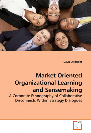 Libro Market Oriented Organizational Learning and Sensemaking David Allbright