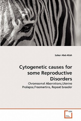 Könyv Cytogenetic causes for some Reproductive Disorders Saber Abd-Allah