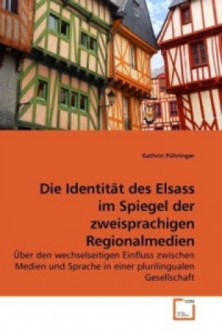 Carte Die Identität des Elsass im Spiegel der zweisprachigen Regionalmedien Kathrin Pühringer