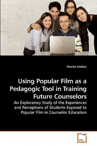 Kniha Using Popular Film as a Pedagogic Tool in Training Future Counselors Charles Lindsey