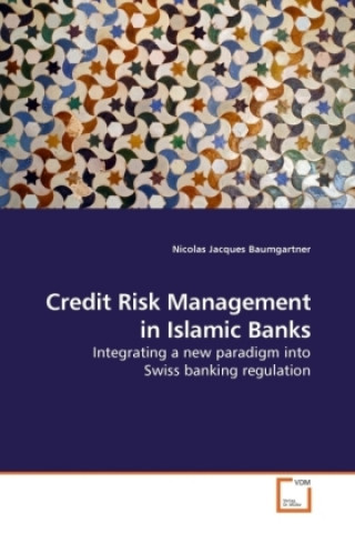 Knjiga Credit Risk Management in Islamic Banks Nicolas Jacques Baumgartner