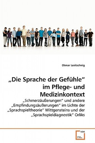 Kniha "Die Sprache der Gefuhle im Pflege- und Medizinkontext Otmar Lesitschnig