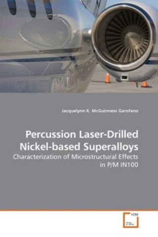 Книга Percussion Laser-Drilled Nickel-based Superalloys Jacquelynn K. McGuinness Garofano