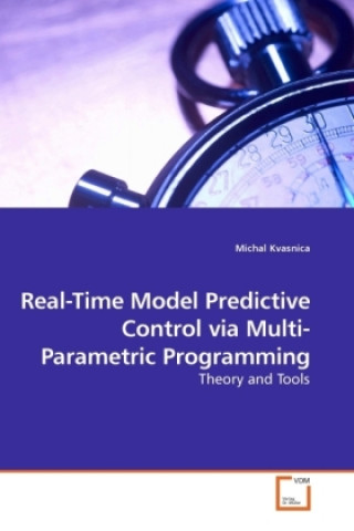 Kniha Real-Time Model Predictive Control via Multi-Parametric Programming Michal Kvasnica