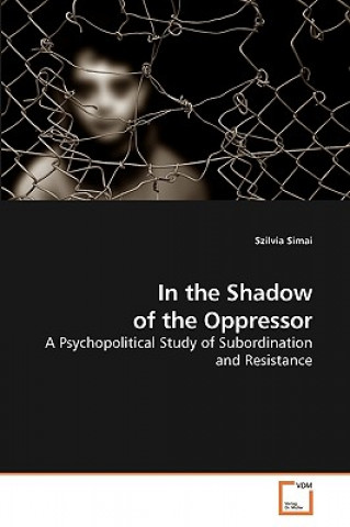 Carte In the Shadow of the Oppressor Szilvia Simai