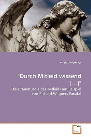 Knjiga Durch Mitleid wissend [...] Birgit Lindermayr