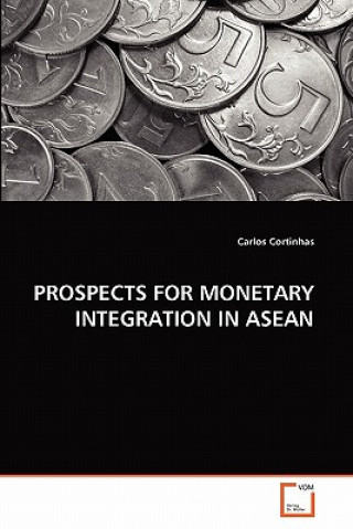 Kniha Prospects for Monetary Integration in ASEAN Carlos Cortinhas