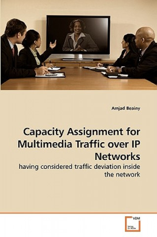 Carte Capacity Assignment for Multimedia Traffic over IP Networks Amjad Beainy
