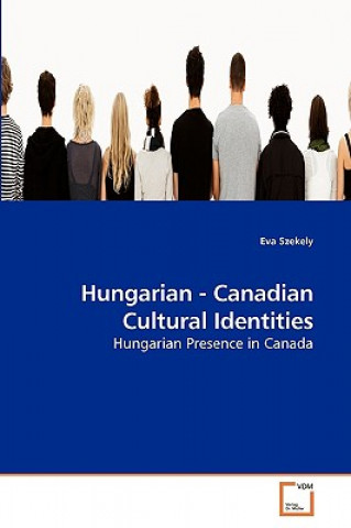 Buch Hungarian - Canadian Cultural Identities Eva Szekely