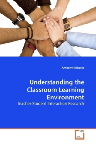 Kniha Understanding the Classroom Learning Environment Anthony Rickards