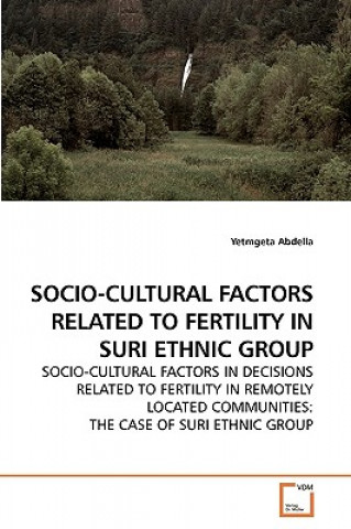 Carte Socio-Cultural Factors Related to Fertility in Suri Ethnic Group Yetmgeta Abdella