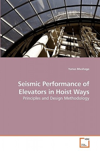 Книга Seismic Performance of Elevators in Hoist Ways Yunus Mushaga