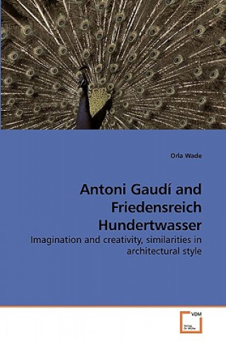 Книга Antoni Gaudi and Friedensreich Hundertwasser Orla Wade