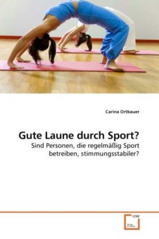 Kniha Gute Laune durch Sport? Carina Ortbauer