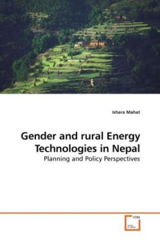 Buch Gender and rural Energy Technologies in Nepal Ishara Mahat