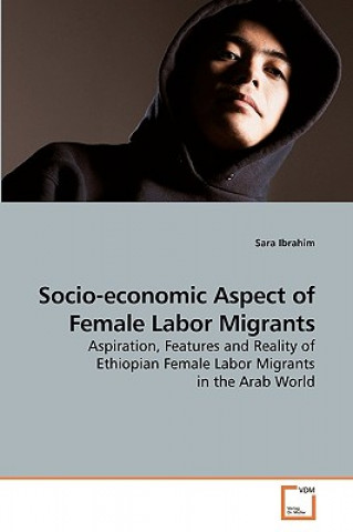 Kniha Socio-economic Aspect of Female Labor Migrants Sara Ibrahim