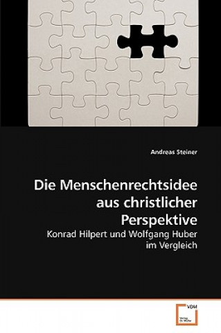 Kniha Menschenrechtsidee aus christlicher Perspektive Andreas Steiner