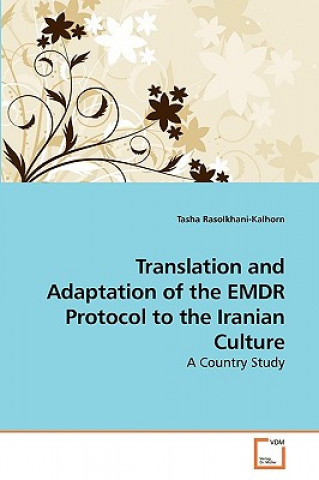 Carte Translation and Adaptation of the EMDR Protocol to the Iranian Culture Tasha Rasolkhani-Kalhorn