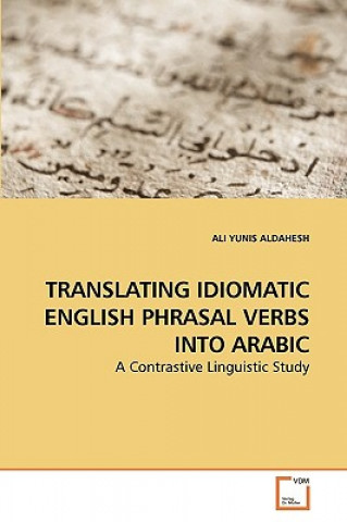 Buch Translating Idiomatic English Phrasal Verbs Into Arabic Ali Yunis Aldahesh