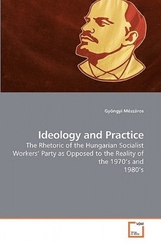 Kniha Ideology and Practice Gyongyi Meszaros