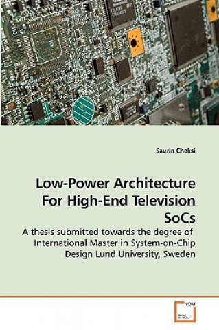 Buch Low-Power Architecture For High-End Television SoCs Saurin Choksi