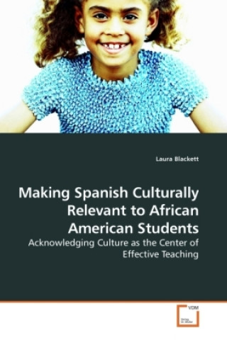 Könyv Making Spanish Culturally Relevant to African American Students Laura Blackett