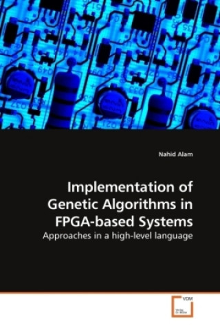 Kniha Implementation of Genetic Algorithms in FPGA-based Systems Nahid Alam
