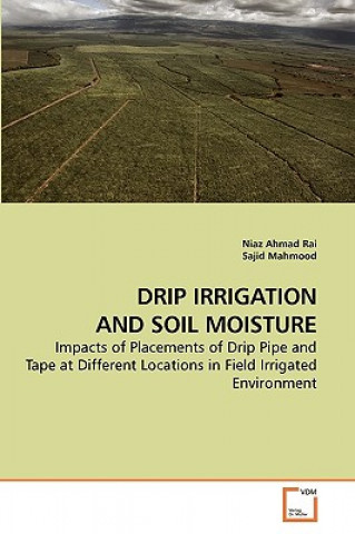 Книга Drip Irrigation and Soil Moisture Niaz Ahmad Rai